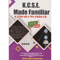 KCSE Made Familiar: Physics Wkbk (2025 EDITION)