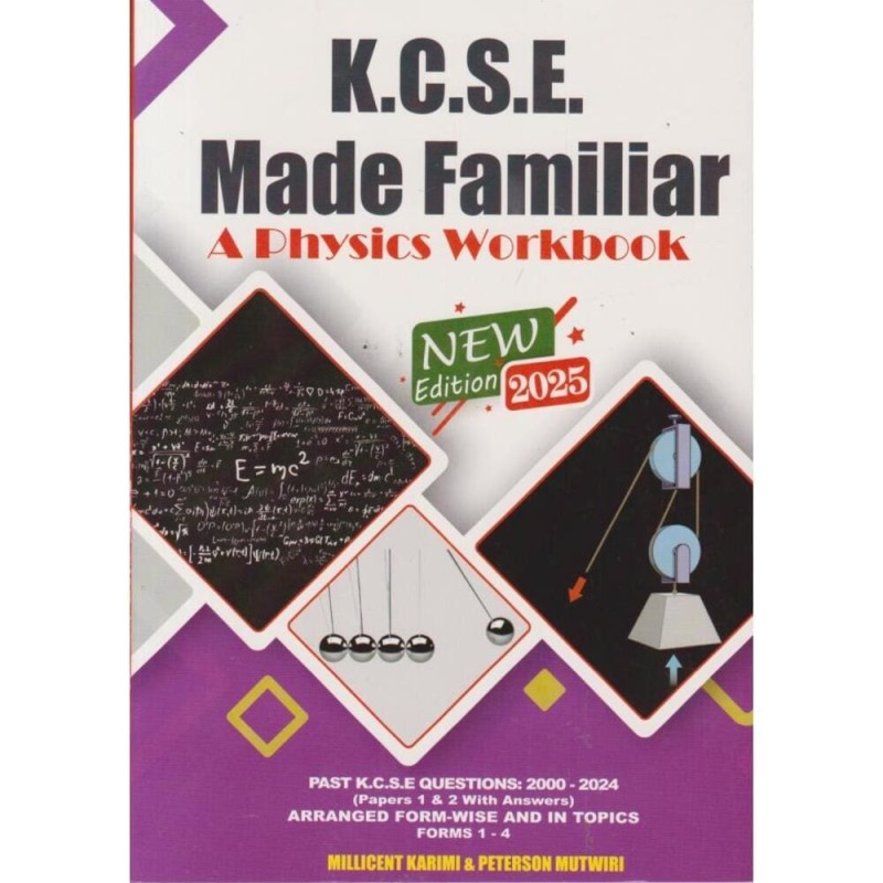 KCSE Made Familiar: Physics Wkbk (2025 EDITION)