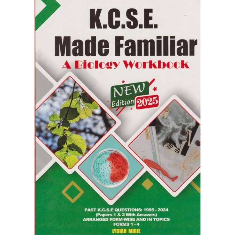 KCSE Made Familiar: Biology Wkbk (2025 EDITION)