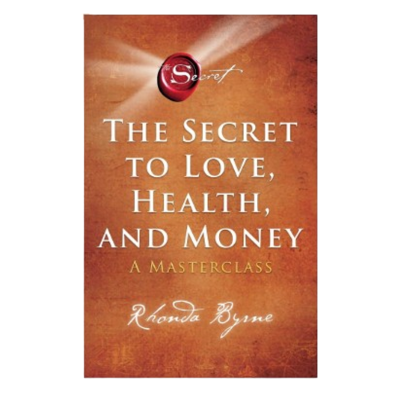 THE SECRET TO LOVE, HEALTH AND MONEY