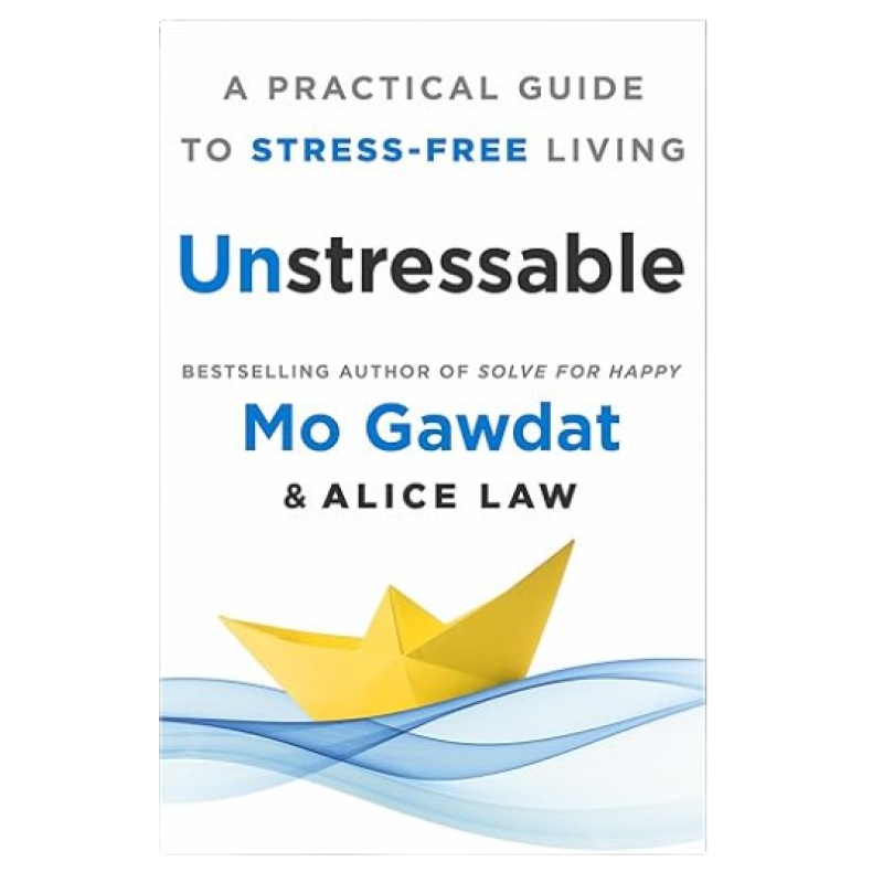 UNSTRESSABLE: A PRACTICAL GUIDE TO STRESS FREE LIVING