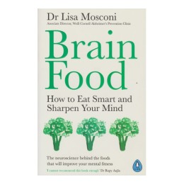 BRAIN FOOD: HOW TO EAT SMART AND SHARPEN YOUR MIND BOOK BY DR LISA MOSCONI