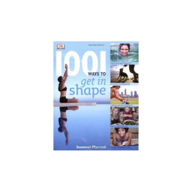 DK- 1001 WAYS TO GET IN SHAPE BOOK BY SUSANNAH MARRIOTT