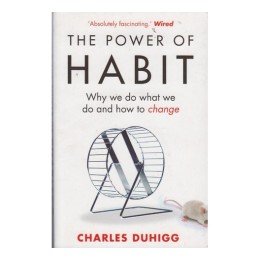 THE POWER OF HABIT: WHY WE DO WHAT WE DO AND HOW TO CHANGE BOOK BY CHARLES DUHIGG