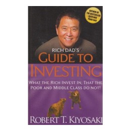 RICH DAD'S GUIDE TO INVESTING: WHAT THE RICH INVEST IN, THAT THE POOR AND MIDDLE CLASS DO NOT BOOK